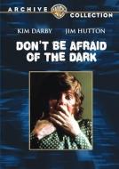 DON'T BE AFRAID OF THE DARK