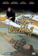 DONT TORTURE A DUCKLING