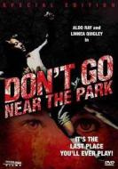 DON'T GO NEAR THE PARK