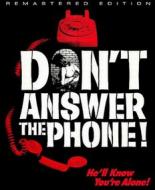 DONT ANSWER THE PHONE!